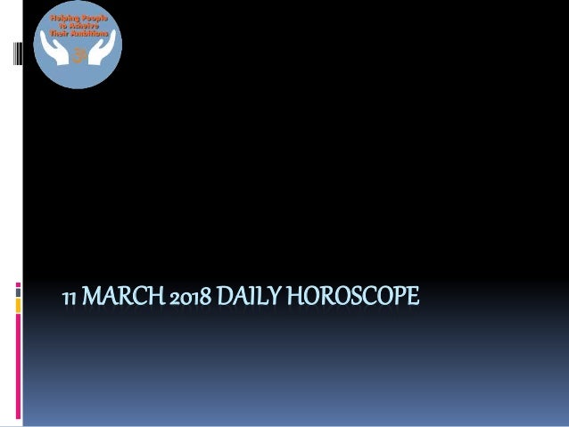 11 march horoscope today
